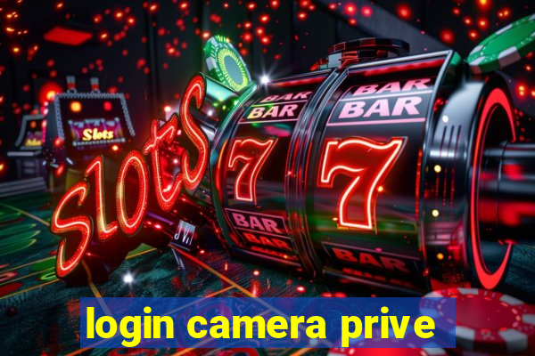 login camera prive